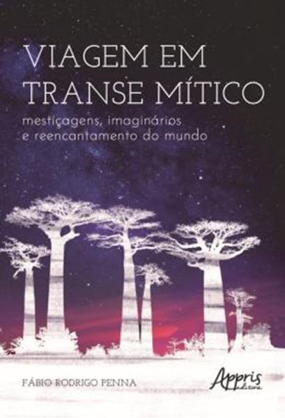 Picture of VIAGEM EM TRANSE MITICO: MESTICAGENS, IMAGINARIOS E REENCANTAMENTO DO MUNDO