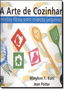 Imagem de A ARTE DE COZINHAR - RECEITAS FACEIS PARA CRIANCAS PEQUENAS
