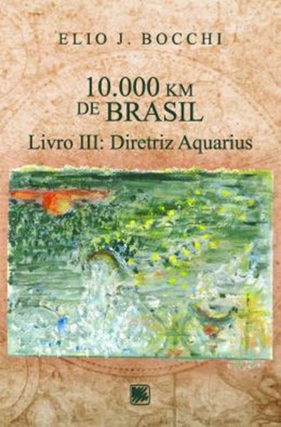 Picture of 10.000 KM DE BRASIL - LIVRO III - DIRETRIZ AQUARIUS